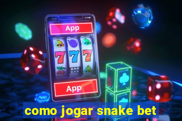 como jogar snake bet